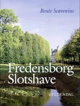 Fredensborg Slotshave af Bente Scavenius