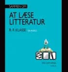 Sammen om AT LÆSE LITTERATUR 8.- 9. klasse grundbog