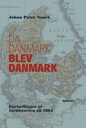 Da Danmark blev Danmark af Johan Peter Noack