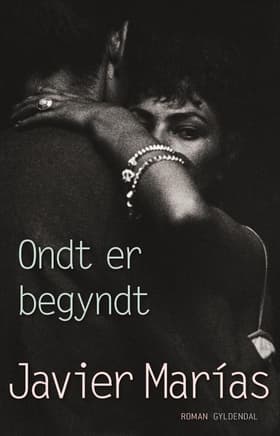 Ondt er begyndt af Javier Marías