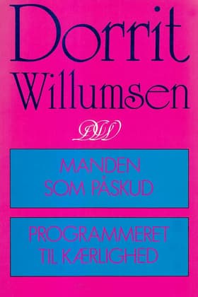 Manden som påskud; Programmeret til kærlighed af Dorrit Willumsen