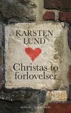 Christas to forlovelser