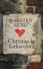 Christas to forlovelser