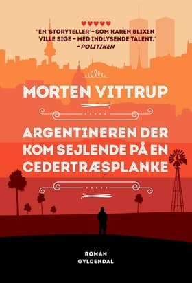 Argentineren der kom sejlende på en cedertræsplanke af Morten Vittrup