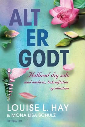 Alt er godt af Louise L. Hay