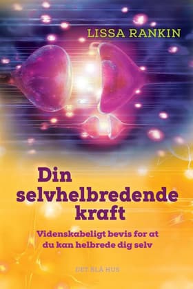 Din selvhelbredende kraft af Lissa Rankin