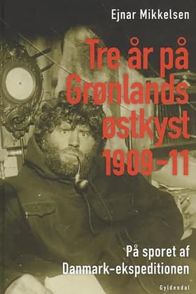 Tre år på Grønlands østkyst af Ejnar Mikkelsen