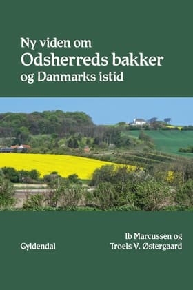 Ny viden om Odsherreds bakker og Danmarks istid af Troels V. Østergaard