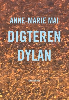 Digteren Dylan af Anne-Marie Mai