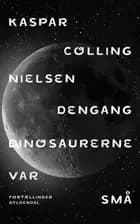 Dengang dinosaurerne var små