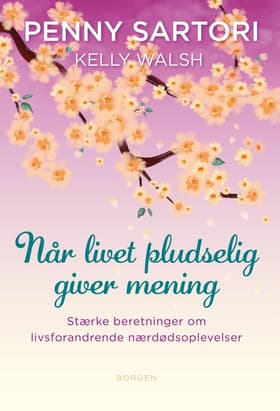Når livet pludselig giver mening af Kelly Walsh