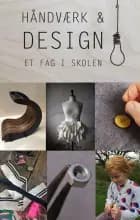 Håndværk og design - et fag i skolen