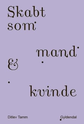 Skabt som mand & kvinde af Ditlev Tamm