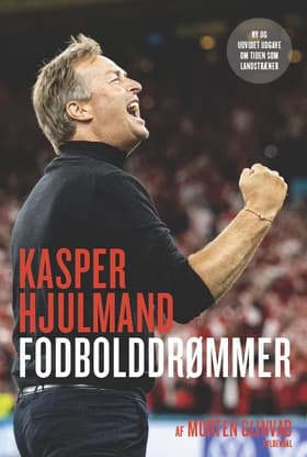 Kasper Hjulmand - Fodbolddrømmer af Morten Glinvad