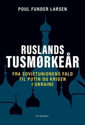 Ruslands tusmørkeår af Poul Funder Larsen