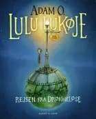 Lulu Lukøje. Rejsen fra Drømmeløse