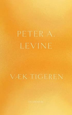 Væk tigeren af Peter A. Levine