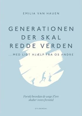 Generationen, der skal redde verden - med lidt hjælp fra os andre af Emilia van Hauen