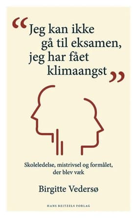 Jeg kan ikke gå til eksamen, jeg har fået klimaangst af Birgitte Vedersø