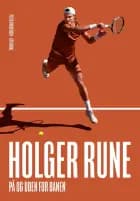 Holger Rune - på og uden for banen