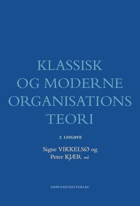 Klassisk og moderne organisationsteori af Peter Kjær