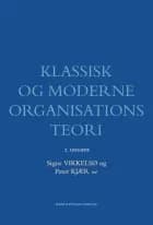 Klassisk og moderne organisationsteori af Peter KjærSigne VikkelsøFrans BevortFinn BorumUlrik BrandiStewart CleggPaul du GayErik Mygind du
