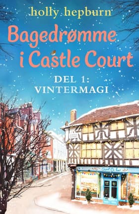 Bagedrømme i Castle Court 1: Vintermagi af Holly Hepburn