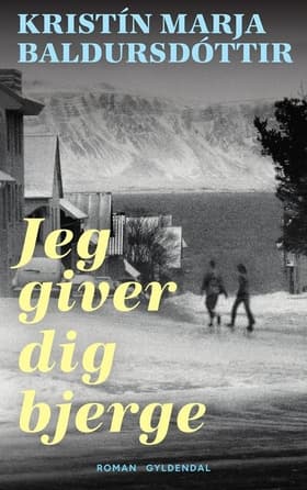 Jeg giver dig bjerge af Kristín Marja Baldursdóttir