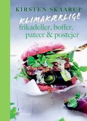 Klimakærlige frikadeller, bøffer, pateer & postejer af Kirsten Skaarup