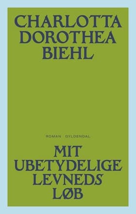 Mit ubetydelige levnedsløb af Charlotta Dorothea Biehl