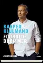 Kasper Hjulmand - Fodbolddrømmer