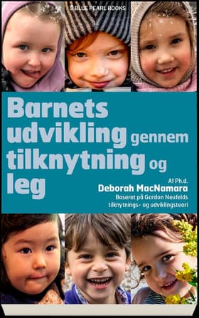 Barnets udvikling gennem tilknytning og leg af Deborah MacNamara