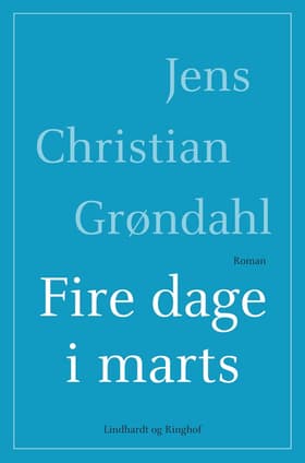 Fire dage i marts af Jens Christian Grøndahl