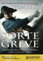 Den sorte greve - Napoleons rival og den virkelige greve af Monte Cristo