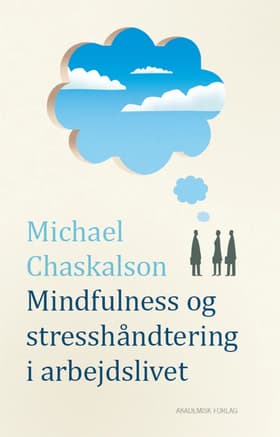 Mindfulness og stresshåndtering i arbejdslivet af Michael Chaskalson