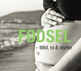 Fødsel - tillid, ro & styrke af Pia Genet Rasmussen