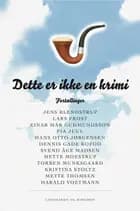 Dette er ikke en krimi af Jens Blendstrup m.fl.","Diverse forfattere