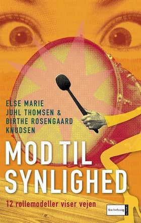 Mod til synlighed. 12 rollemodeller viser vejen af Else Marie Juhl Thomsen