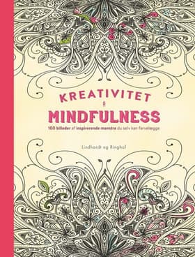Kreativitet og mindfulness - 100 billeder med inspirerende mønstre du selv kan farvelægge