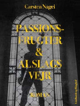 Passionsfrugter af Carsten Nagel