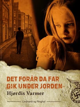 Det forår, da far gik under jorden af Hjørdis Varmer