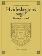 Hvideslægtens saga: Kongemord