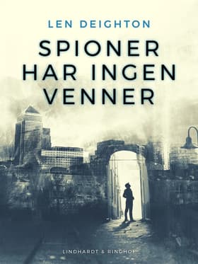 Spioner har ingen venner af Len Deighton