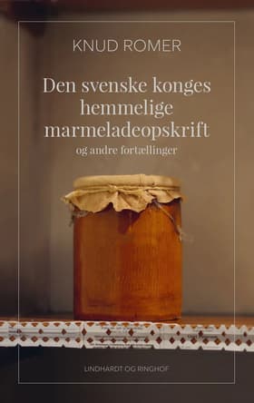 Den svenske konges hemmelige marmeladeopskrift af Knud Romer