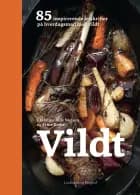 Vildt - 85 inspirerende opskrifter på hverdagsmad med vildt