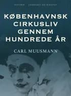 Københavnsk cirkusliv gennem hundrede år