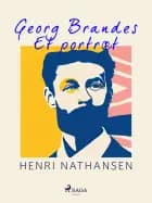 Georg Brandes. Et portræt