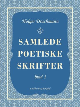 Samlede poetiske skrifter: 1 af Holger Drachmann