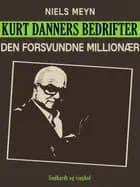 Kurt Danners bedrifter: Den forsvundne millionær
