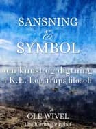 Sansning og symbol. Om kunst og digtning i K.E. Løgstrups filosofi